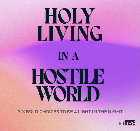 Holy Living in a Hostile World Audio Only CD Set