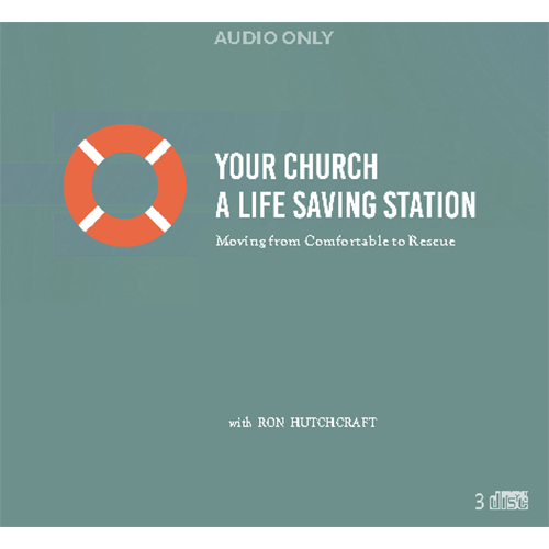 Your Church - A Life Saving Station : Moving from Comfortable to Rescue - AUDIO ONLY